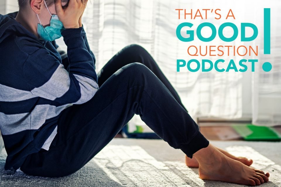 Helping Kids Cope with Anxiety and Depression During Covid: Episode 1